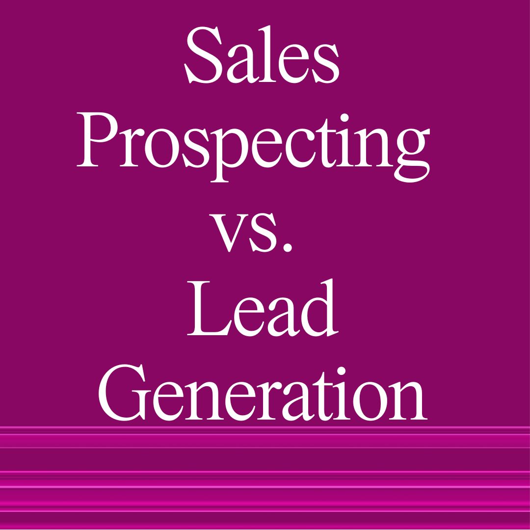 Sales prospecting vs. lead generation